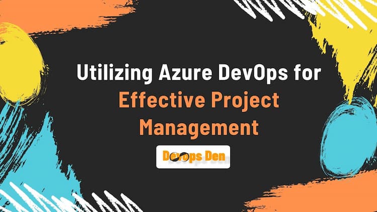 Azure DevOps for Effective Project Management