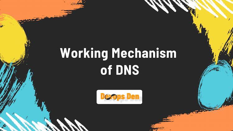 Working Mechanism  of DNS