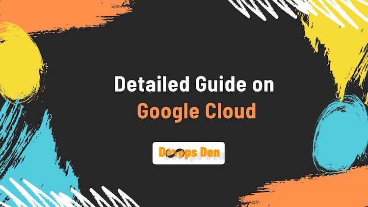 Detailed Guide on Google Cloud