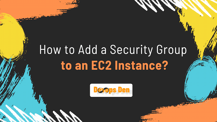 How to Add a Security Group to an EC2 Instance