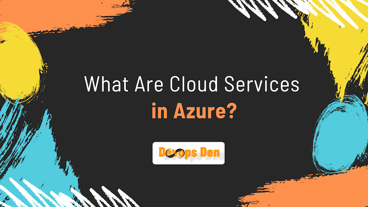 What Are Cloud Services in Azure